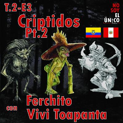 T2.Ep3 Criptidos Pt.2 Con Vivi Y Ferchito