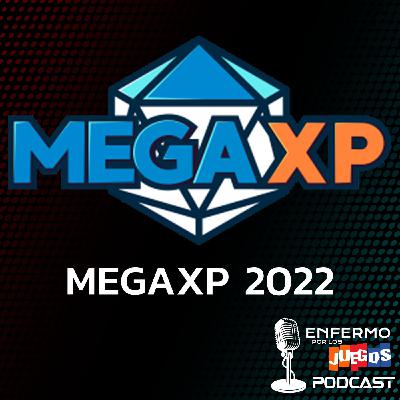 Enfermo por los Juegos 108 - MegaXP 2022