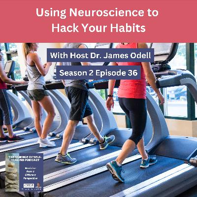 Using Neuroscience to Hack Your Habits
