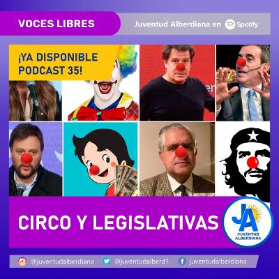 #35 Circo y Legislativas #35 Circo y Legislativas