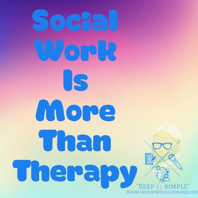 Social Work is More Than Therapy Epi 5