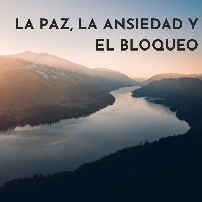 La paz, la ansiedad y el bloqueo La paz, la ansiedad y el bloqueo