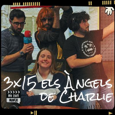 Els Àngels d’en Charlie amb Júlia Vila - Setanta-setè episodi del No Som Ningú
