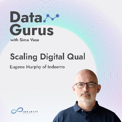 Scaling Digital Qual with Eugene Murphy of Indeemo