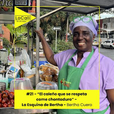 #21 - La Esquina de Bertha - "El caleño que se respeta come chontaduro" - Bertha Cuero #21 - La Esquina de Bertha - "El caleño que se respeta come chontaduro" - Bertha Cuero
