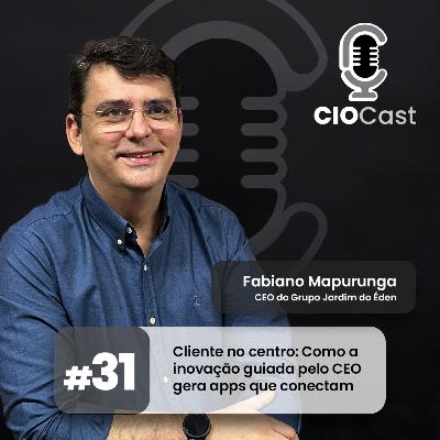 #31 - Cliente no centro: Como a inovação guiada pelo CEO gera apps que conectam