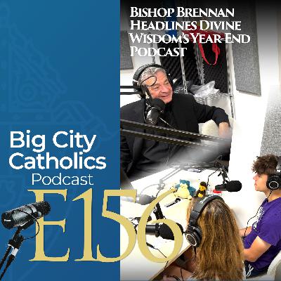 Episode 156 - Bishop Brennan Headlines Divine Wisdom’s Year-End Podcast
