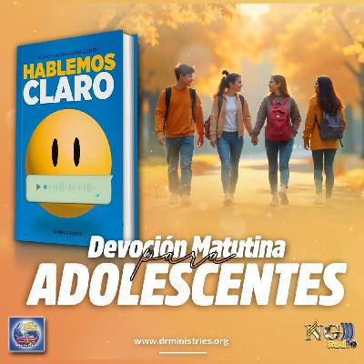 Episode 499: 26 de Septiembre del 2025 - Devoción matutina para adolescentes - ¨Hablemos claro¨