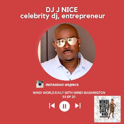 DJ J Nice, Celebrity DJ, Entrepreneur | S3 EP 20 DJ J Nice, Celebrity DJ, Entrepreneur | S3 EP 20