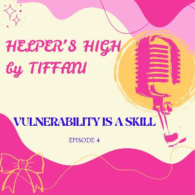 Vulnerability Is A Skill: Episode 4