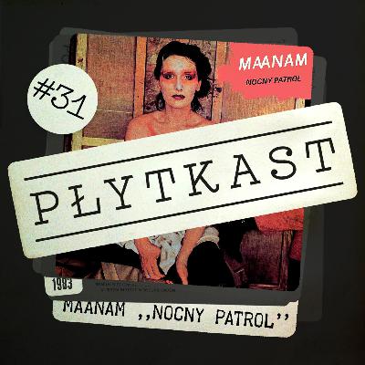 31: Maanam – Nocny patrol