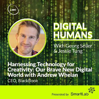 S3 Ep7: Harnessing Technology for Creativity: Our Brave New Digital World with Andrew Whelan (CEO, BlackBook)
