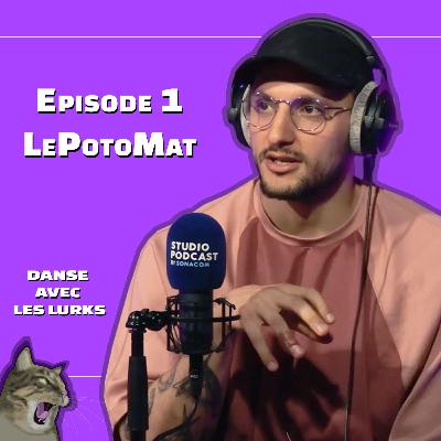 Danse avec les Lurks - Episode 1 - LePotoMat Danse avec les Lurks - Episode 1 - LePotoMat