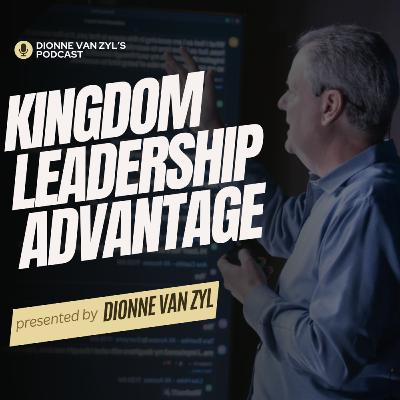 Kingdom Leadership Advantage with Dionne van Zyl