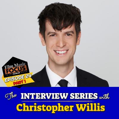 Episode 24 - Interview: Christopher Willis (Part 1)