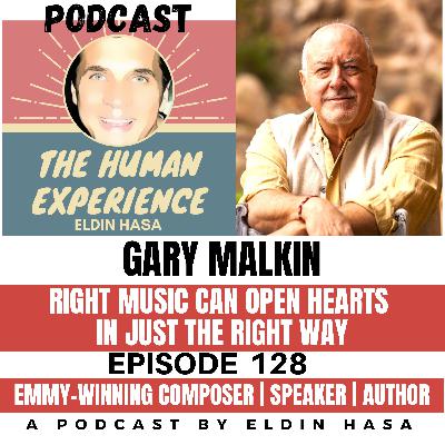 #128 Gary Malkin Why Music Connects You Deep into Your Heart