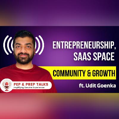 Entrepreneurship, SaaS Space, Community and Growth talks ft. Udit Goenka (Founder - PitchGround) | Episode 10
