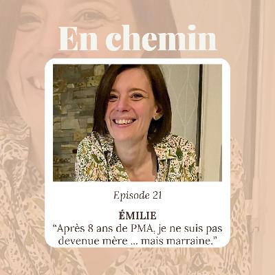Épisode 21 - Émilie, Après 8 ans de PMA, je ne suis pas devenue mère ... mais marraine.