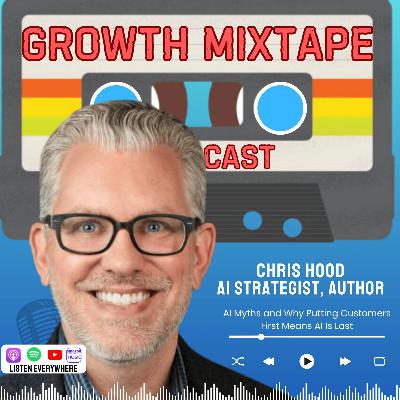 AI Myths: ‘Customer First’ Means ‘AI Last’ with Chris Hood | Chasing Curiosity and Sharing Boundless Insights from Ideas that Matter
