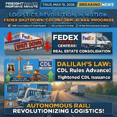 FedEx Shuts NY Parcel Centers, Dalilah’s Law CDL Rules Advance, and Autonomous Rail | The Morning Minute