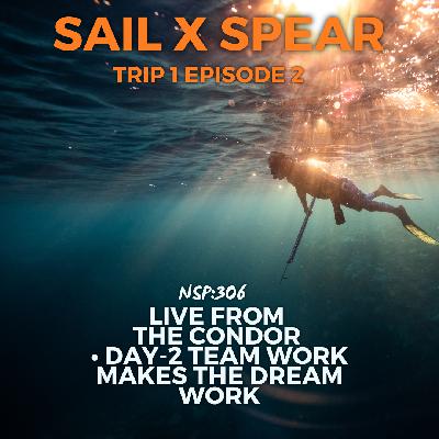 NSP:306 Sail X Spear Highlights: Day Two Debrief NSP:306 Sail X Spear Highlights: Day Two Debrief