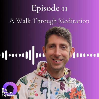 11 - A Walk Through Meditation🔮