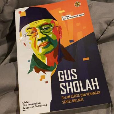 “Sang Kyai Multitalent “ review Book Gus Sholah ( dalam cerita dan kenangan milenial) “Sang Kyai Multitalent “ review Book Gus Sholah ( dalam cerita dan kenangan milenial)