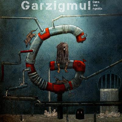 Garzigmul dans les égoûts