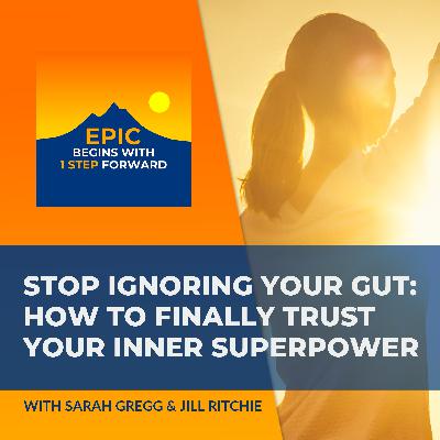 Stop Ignoring Your Gut: How To Finally Trust Your Inner Superpower With Sarah Gregg And Jill Ritchie Stop Ignoring Your Gut: How To Finally Trust Your Inner Superpower With Sarah Gregg And Jill Ritchie