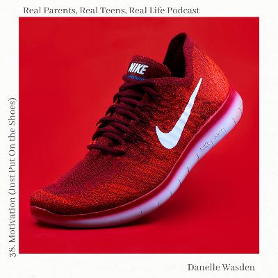 38. Motivation (Just Put On the Shoes)