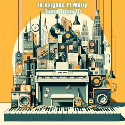 ik kingOne Ft Dj Molfy - Piano Train 30
