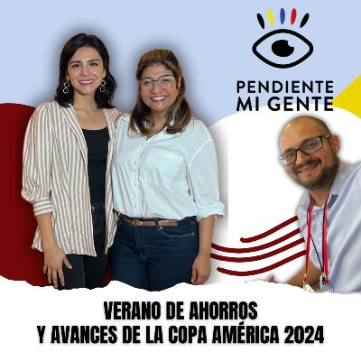 Verano de Ahorros y Avances de la Copa América 2024 con Marisol Peláez y Pablo García