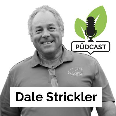 26. Dale Strickler: Regenerativní zemědělství funguje všude, protože příroda funguje všude! (Regenerative farming works everywhere because nature works everywhere!)