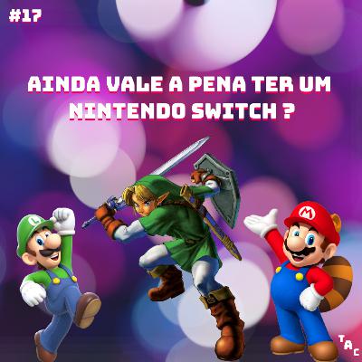 Triple A Cast #17 – Vale a pena comprar um Nintendo Switch com a chegada do PS5 e Xbox Series X|S?
