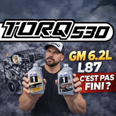 530. GM panique : nouvelle huile, même problème ? | TORQ