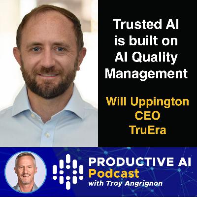 AI Quality Leads to Trusted AI - a conversation with Will Uppington CEO TruEra AI Quality Leads to Trusted AI - a conversation with Will Uppington CEO TruEra