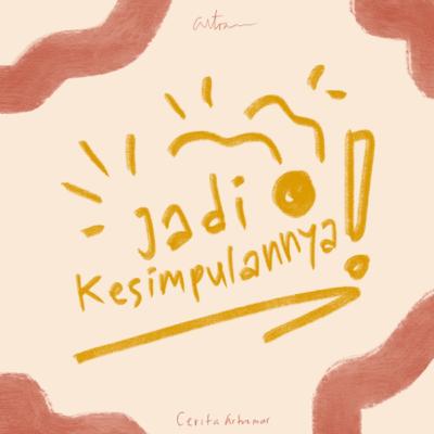 JADI KESIMPULANNYA! JADI KESIMPULANNYA!