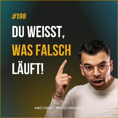#198 Warum du weißt, was falsch läuft – aber dich trotzdem falsch entscheidest!