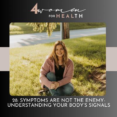 28: symptoms are not the enemy- understanding your body’s signals