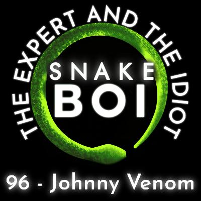 96 - Johnny Venom - It's Not The Animals Fault - The Expert and The Idiot - A Reptile Podcast