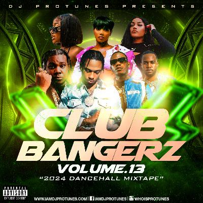 CLUB BANGERZ VOLUME 13 (2024 DANCEHALL MIX) 450, VALIANT, TEEJAY, STALK ASHLEY, JADA KINGDOM