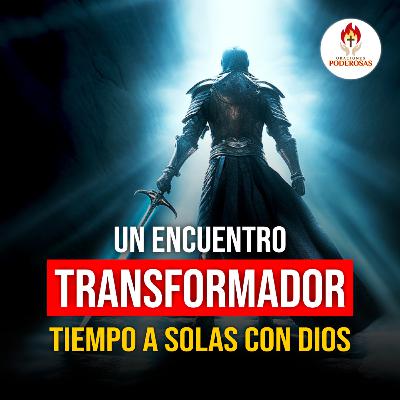 Oraciones Poderosas: Un encuentro transformador, tiempo a solas con Dios #666