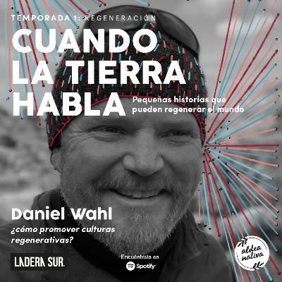 01 - Daniel Wahl, ¿cómo promover culturas regenerativas?