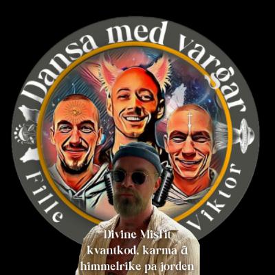 #58 - Divine Misfit - kvantkod, karma & himmelrike på jorden #58 - Divine Misfit - kvantkod, karma & himmelrike på jorden