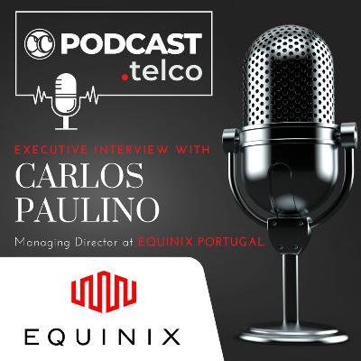 CC-Podcast: Executive Interview with Carlos Paulino, Managing Director at Equinix Portugal CC-Podcast: Executive Interview with Carlos Paulino, Managing Director at Equinix Portugal
