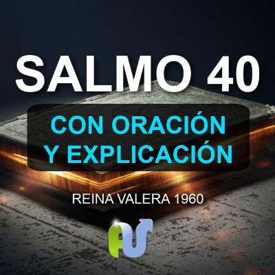 SALMO 40 Biblia Hablada con Explicación y Oración Poderosa en Audio Reina Valera Actualizada