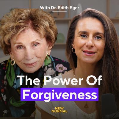 The Power of Forgiveness with Dr. Edith Eger