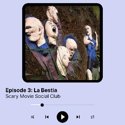 Episode 3: La Bestia