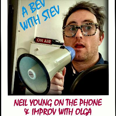 #71 - Neil Young on the Phone & Improv with Olga #71 - Neil Young on the Phone & Improv with Olga