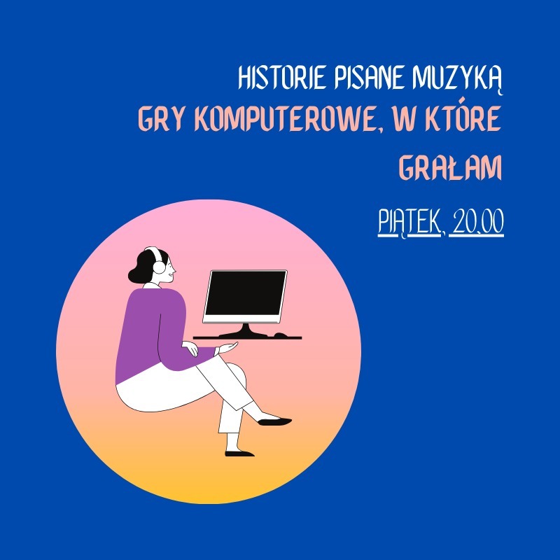 Historie pisane muzyką – Gry komputerowe, w które grałam